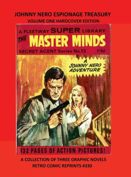 JOHNNY NERO ESPIONAGE TREASURY VOLUME ONE HARDCOVER EDITION: A COLLECTION OF THREE GRAPHIC NOVELS RETRO COMIC REPRINTS #330