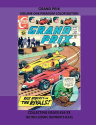 Title: GRAND PRIX VOLUME ONE PREMIUM COLOR EDITION: COLLECTING ISSUES #16-23 RETRO COMIC REPRINTS #331, Author: Retro Comic Reprints