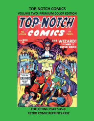 Title: TOP-NOTCH COMICS VOLUME TWO PREMIUM COLOR EDITION: COLLECTING ISSUES #5-8 RETRO COMIC REPRINTS #332, Author: Retro Comic Reprints