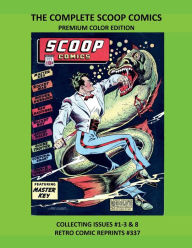 Title: THE COMPLETE SCOOP COMICS PREMIUM COLOR EDITION: COLLECTING ISSUES #165-171 RETRO COMIC REPRINTS #337, Author: Retro Comic Reprints