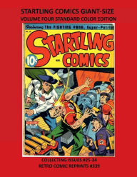 Title: STARTLING COMICS GIANT-SIZE VOLUME FOUR STANDARD COLOR EDITION: COLLECTING ISSUES #25-34 RETRO COMIC REPRINTS #339, Author: Retro Comic Reprints