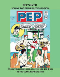 Title: PEP SILVER VOLUME TWO PREMIUM COLOR EDITION: COLLECTING ISSUES #172-174, 176, 183, 190 & 191 RETRO COMIC REPRINTS #340, Author: Retro Comic Reprints