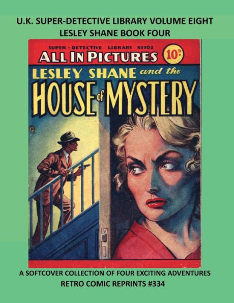 U.K. SUPER-DETECTIVE LIBRARY VOLUME EIGHT LESLEY SHANE BOOK FOUR: A SOFTCOVER COLLECTION OF FOUR EXCITING ADVENTURES RETRO COMIC REPRINTS #334