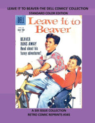 Download free epub ebooks google LEAVE IT TO BEAVER-THE DELL COMICS' COLLECTION STANDARD COLOR EDITION: A SIX ISSUE COLLECTION RETRO COMIC REPRINTS #345 9798889018698 (English Edition)  by Retro Comic Reprints, Retro Comic Reprints