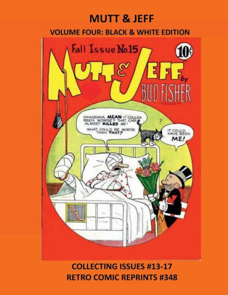 MUTT & JEFF VOLUME FOUR: BLACK & WHITE EDITION:COLLECTING ISSUES #13-17 RETRO COMIC REPRINTS #348