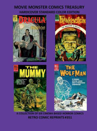 Title: MOVIE MONSTER COMICS TREASURY HARDCOVER STANDARD COLOR EDITION: A COLLECTION OF SIX CINEMA BASED HORROR COMICS RETRO COMIC REPRINTS #351, Author: Retro Comic Reprints