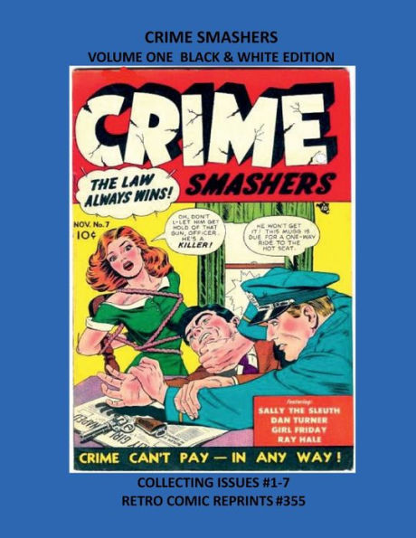 CRIME SMASHERS VOLUME ONE BLACK & WHITE EDITION: COLLECTING ISSUES #1-7 RETRO COMIC REPRINTS #355