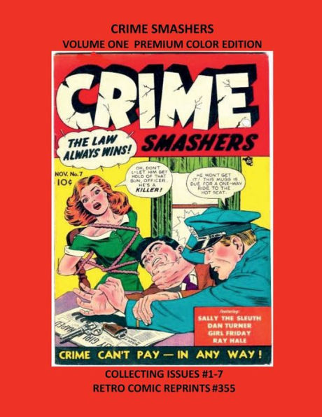 CRIME SMASHERS VOLUME ONE PREMIUM COLOR EDITION: COLLECTING ISSUES #1-7 RETRO COMIC REPRINTS #355