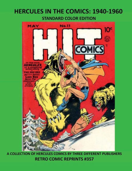 HERCULES IN THE COMICS: 1940-1960 STANDARD COLOR EDITION:A COLLECTION OF HERCULES COMICS BY THREE DIFFERENT PUBLISHERS RETRO COMIC REPRINTS #357