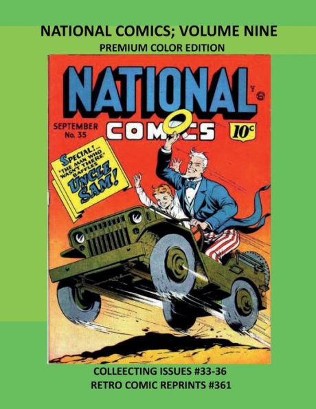 NATIONAL COMICS; VOLUME NINE PREMIUM COLOR EDITION: COLLEECTING ISSUES #33-36 RETRO COMIC REPRINTS #361