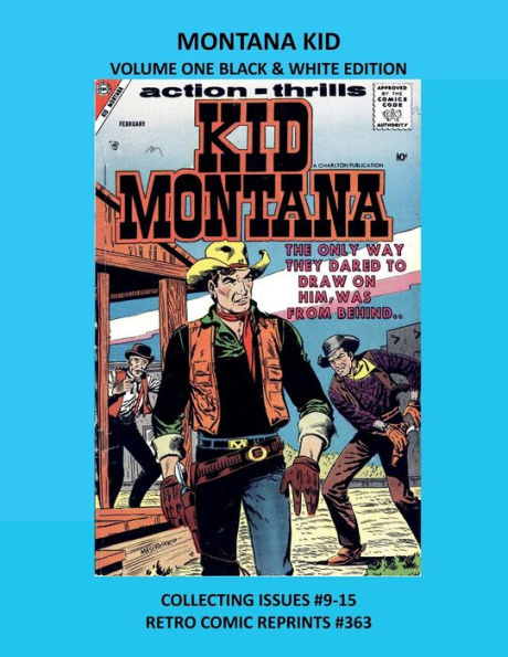 MONTANA KID VOLUME ONE BLACK & WHITE EDITION: COLLECTING ISSUES #9-15 RETRO COMIC REPRINTS #363