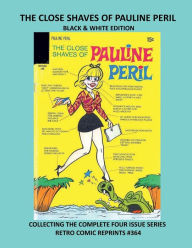 Title: THE CLOSE SHAVES OF PAULINE PERIL BLACK & WHITE EDITION: COLLECTING THE COMPLETE FOUR ISSUE SERIES RETRO COMIC REPRINTS #364, Author: Retro Comic Reprints