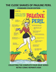 Title: THE CLOSE SHAVES OF PAULINE PERIL STANDARD COLOR EDITION: COLLECTING THE COMPLETE FOUR ISSUE SERIES RETRO COMIC REPRINTS #364, Author: Retro Comic Reprints