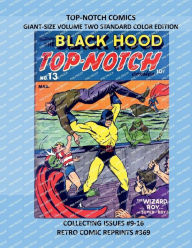 Title: TOP-NOTCH COMICS GIANT-SIZE VOLUME TWO STANDARD COLOR EDITION: COLLECTING ISSUES #9-16 RETRO COMIC REPRINTS #369, Author: Retro Comic Reprints