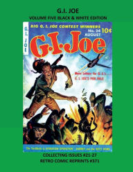 Title: G.I. JOE VOLUME FIVE BLACK & WHITE EDITION: COLLECTING ISSUES #21-27 RETRO COMIC REPRINTS #371, Author: Retro Comic Reprints