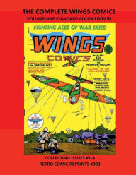 Title: THE COMPLETE WINGS COMICS VOLUME ONE STANDARD COLOR EDITION: COLLECTING ISSUES #1-4 RETRO COMIC REPRINTS #383, Author: Retro Comic Reprints