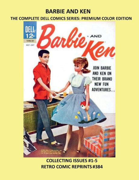 BARBIE AND KEN THE COMPLETE DELL COMICS SERIES: PREMIUM COLOR EDITION:COLLECTING ISSUES #1-5 RETRO COMIC REPRINTS #384