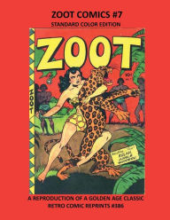 Title: ZOOT COMICS #7 STANDARD COLOR EDITION: A REPRODUCTION OF A GOLDEN AGE CLASSIC RETRO COMIC REPRINTS #386, Author: Retro Comic Reprints