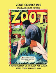 Title: ZOOT COMICS #10 STANDARD COLOR EDITION: A REPRODUCTION OF A GOLDEN AGE CLASSIC RETRO COMIC REPRINTS #389, Author: Retro Comic Reprints
