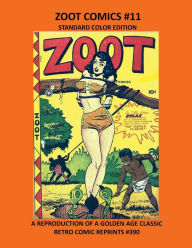 Title: ZOOT COMICS #11 STANDARD COLOR EDITION: A REPRODUCTION OF A GOLDEN AGE CLASSIC RETRO COMIC REPRINTS #390, Author: Retro Comic Reprints