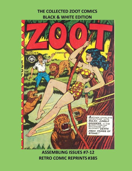 THE COLLECTED ZOOT COMICS BLACK & WHITE EDITION: ASSEMBLING ISSUES #7-12 RETRO COMIC REPRINTS #385