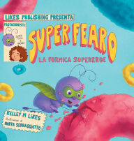 Title: Super Fearo La Formica Supereroe, Author: Kelley M Likes