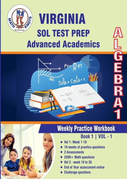 Virginia: Standards of Learning (SOL) , Algebra 1 Weekly Practice Workbook Volume 1Weekly Practice Workbook Volume 1:2200+ Practice Questions and Solutions