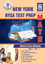 Title: New York State (NYST) Test Prep: 8th Grade Math : Weekly Practice Work Book 1 Volume 1:Multiple Choice and Free Response 1800+ Practice Questions and Solutions, Author: Gowri Vemuri