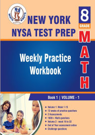 Title: New York State (NYST) Test Prep: 8th Grade Math : Weekly Practice Work Book 1 Volume 1:Multiple Choice and Free Response 1800+ Practice Questions and Solutions, Author: Gowri Vemuri