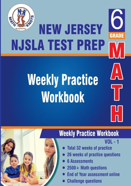 New Jersey Student Learning Assessments (NJSLA) Test Prep : 6th Grade Math : Weekly Practice Workbook Volume 1: Multiple Choice and Free Response 2500+ Practice Questions and Solutions
