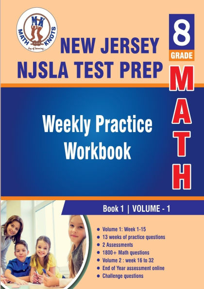 New Jersey Student Learning Assessments (NJSLA) Test Prep: 8th Grade Math : Weekly Practice Work Book 1 Volume 1:Multiple Choice and Free Response 1800+ Practice Questions and Solutions
