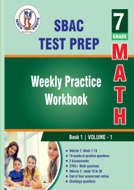 Title: SBAC Test Prep : 7th Grade Math : Weekly Practice WorkBook Volume 1, Author: Gowri Vemuri