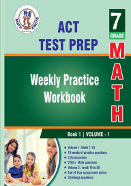 Title: ACT Aspire Test Prep: 7th Grade Math : Weekly Practice WorkBook Volume 1:, Author: Gowri Vemuri