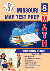 Title: Missouri Assessment Program (MAP) Test Prep: 8th Grade Math : Weekly Practice WorkBook Volume 1:Multiple Choice and Free Response 1800+ Practice Questions and Solutions, Author: Gowri Vemuri