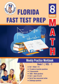 Title: Florida Standards Assessment (FSA) Test Prep: 8th Grade Math : Weekly Practice Work Book 1 Volume 1:Multiple Choice and Free Response 1800+ Practice Questions and Solutions, Author: Gowri Vemuri