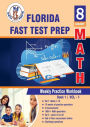 Florida Standards Assessment (FSA) Test Prep: 8th Grade Math : Weekly Practice Work Book 1 Volume 1:Multiple Choice and Free Response 1800+ Practice Questions and Solutions