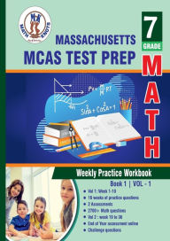 Title: Massachusetts ( MCAS ) Test Prep: 7th Grade Math : Weekly Practice WorkBook Volume 1:, Author: Gowri Vemuri