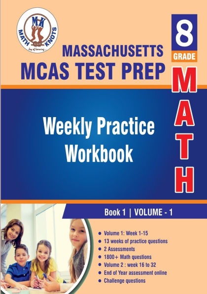 Massachusetts ( MCAS ) Test Prep: 8th Grade Math : Weekly Practice Work Book 1 Volume 1:Multiple Choice and Free Response 1800+ Practice Questions and Solutions