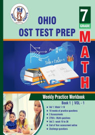 Title: Ohio State ( OST ) Test Prep: 7th Grade Math : Weekly Practice WorkBook Volume 1:, Author: Gowri Vemuri