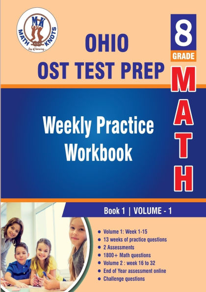 Ohio State ( OST ) Test Prep: 8th Grade Math : Weekly Practice Work Book 1 Volume 1:Multiple Choice and Free Response 1800+ Practice Questions and Solutions