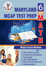 Title: Maryland Comprehensive Assessment Program (MCAP) Test Prep: 6th Grade Math : Weekly Practice WorkBook Volume 1:Multiple Choice and Free Response 2500+ Practice Questions and Solutions, Author: Gowri Vemuri