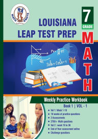 Title: Louisiana State (LEAP) Test Prep: 7th Grade Math : Weekly Practice WorkBook Volume 1:, Author: Gowri Vemuri