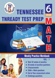 Title: Tennessee State (TNReady) Test Prep: 6th Grade Math : Weekly Practice WorkBook Volume 1:Multiple Choice and Free Response 2500+ Practice Questions and Solutions, Author: Gowri Vemuri