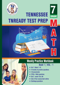 Title: Tennessee State (TNReady) Test Prep: 7th Grade Math : Weekly Practice WorkBook Volume 1:, Author: Gowri Vemuri