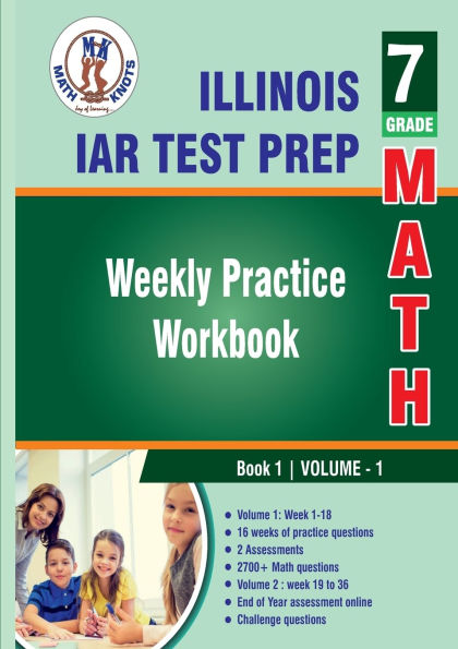 Illinois State Assessment of Readiness (IAR) Test Prep : 7th Grade Math : Weekly Practice WorkBook Volume 1