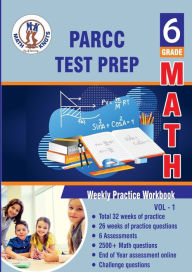 Title: PARCC Assessments Test Prep: 6th Grade Math : Weekly Practice WorkBook Volume 1:Multiple Choice and Free Response 2500+ Practice Questions and Solutions, Author: Gowri Vemuri