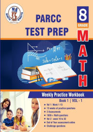 Title: PARCC Assessments Test Prep: 8th Grade Math : Weekly Practice Work Book 1 Volume 1:Multiple Choice and Free Response 1800+ Practice Questions and Solutions, Author: Gowri Vemuri