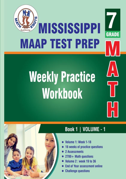 Mississippi Academic Assessment Program (MAAP) Test Prep : 7th Grade Math : Weekly Practice WorkBook Volume 1