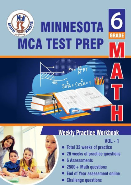 Minnesota State (MCA) Comprehensive Assessment Test Prep: 6th Grade Math : Weekly Practice WorkBook Volume 1:Multiple Choice and Free Response 2500+ Practice Questions and Solutions