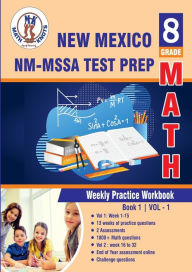 Title: New Mexico Measures of Student Achievement (NM-MSSA) Test Prep: 8th Grade Math : Weekly Practice Work Book 1 Volume 1:Multiple Choice and Free Response 1800+ Practice Questions and Solutions Full Length Online Practice Test, Author: Gowri Vemuri